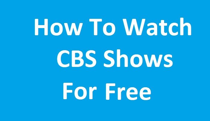 How To Watch Top CBS Shows For Free